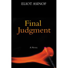 Final Judgment - The late Eliot Asinof's last word on the state of our nation and of the book publishing 'industry'.